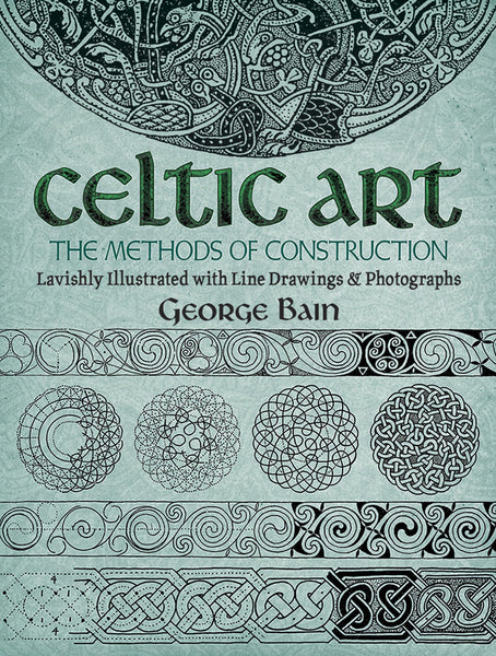 Celtic Art: The Methods of Construction (Dover Art Instruction) [Paperback] George Bain - Wide World Maps & MORE!