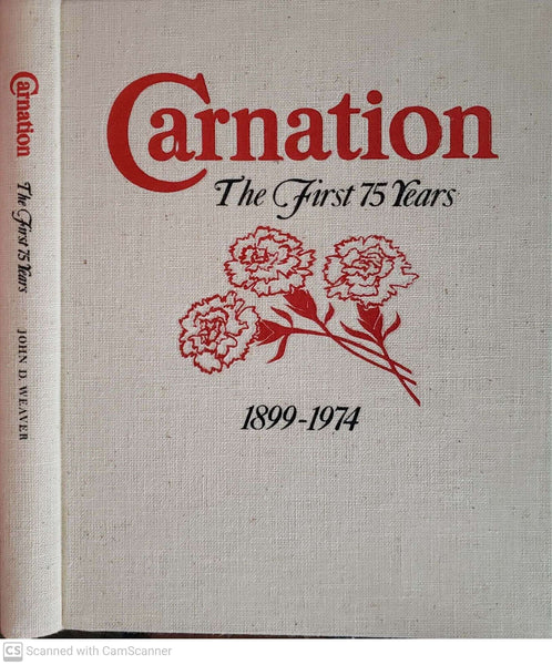 Carnation: The First 75 Years: 1899-1974 [Hardcover] WEAVER, John D. - Wide World Maps & MORE!
