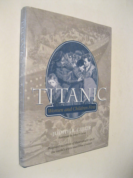 Titanic: Women and Children First Judith B. Geller and John P. Eaton - Wide World Maps & MORE!