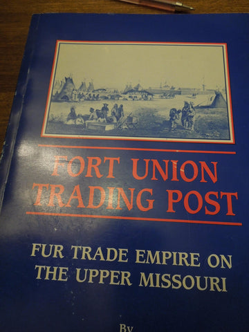FORT UNION TRADING POST Fur Trade Empire on the Upper Missouri [Paperback] Erwin N. Thompson - Wide World Maps & MORE!