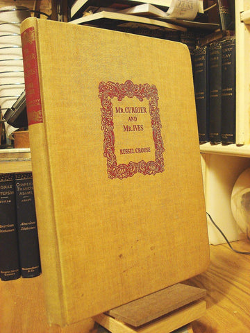 Mr. Currier and Mr. Ives,: A note on their lives and times, [Hardcover] [Currier & Ives] Crouse, Russell and 32 Illustrations in Color and Black and White - Wide World Maps & MORE!