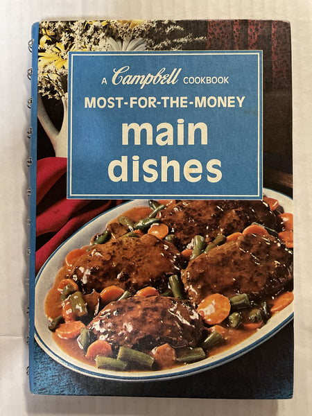 Most For The Money Main Dishes, A Campbell Cookbook [Spiral-bound] Recipes developed and tested by the Home Economists of Campbell Kitchens - Wide World Maps & MORE!