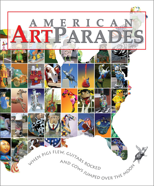 American Art Parades: When Pigs Flew, Guitars Rocked & Cows Jumped Over the Moon [Hardcover] Karlynn Keyes - Wide World Maps & MORE!