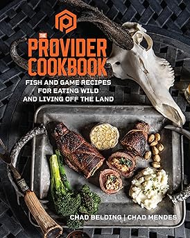 The Provider Cookbook: Fish and Game Recipes for Eating Wild and Living Off the Land - Wide World Maps & MORE!