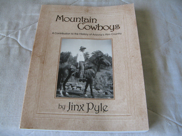 Mountain Cowboys: A Contribution to the History of Arizona's Rim Country [Paperback] Jinx Pyle - Wide World Maps & MORE!