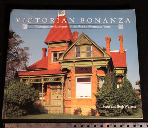 Victorian Bonanza: Victorian Architecture of the Rocky Mountain West Warren, Scott S. and Warren, Beth Lamberson - Wide World Maps & MORE!