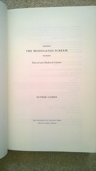 The Modulated Scream: Pain in Late Medieval Culture [Hardcover] Cohen, Esther - Wide World Maps & MORE!