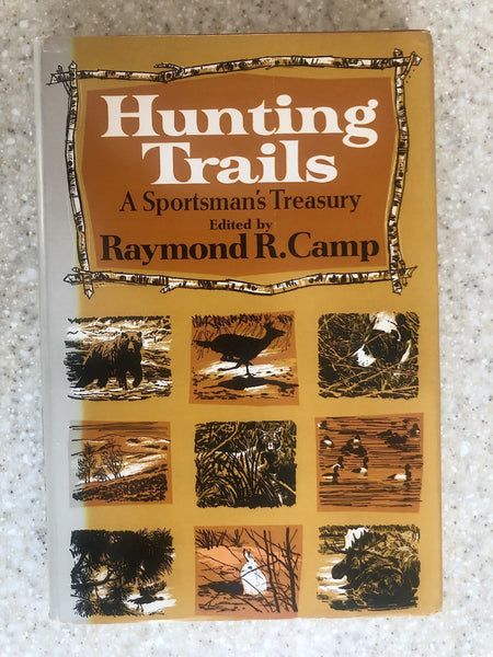 Hunting trails; a sportsman's treasury [Hardcover] camp, raymond - Wide World Maps & MORE!