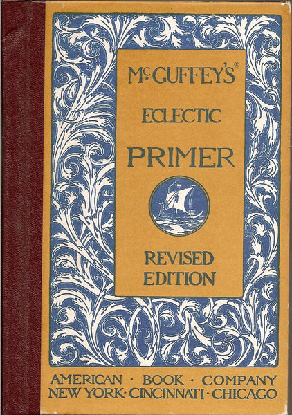 McGuffey's Eclectic Revised Edition Set: "McGuffey's Eclectic Primer"; "McGuffey's First Eclectic Reader"; and "McGuffey's Second Eclectic Reader" (Eclectic Educational Series) [Unknown Binding] McGuffey Staff - Wide World Maps & MORE!