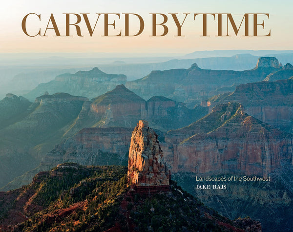 Carved by Time: Landscapes of the Southwest [Hardcover] Rajs, Jake and Sides, Hampton