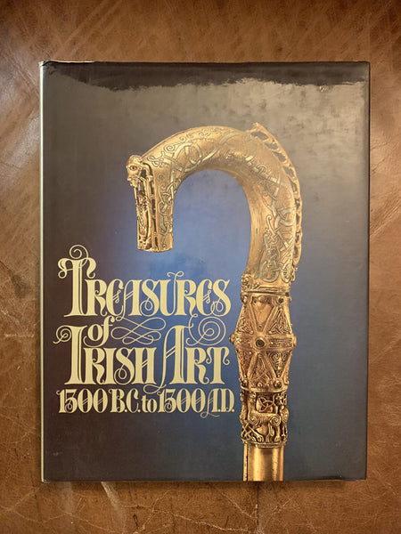 Treasures of Irish Art, 1500 B.C. to 1500 A.D. From the collections of the National Museum of Ireland, Royal Irish Academy, Trinity College, Dublin. [Hardcover] New York. The Metropolitan Museum of Art. - Wide World Maps & MORE!