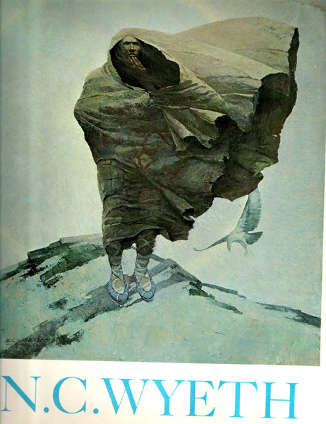 N. C. Wyeth: The Collected Paintings, Illustrations, and Murals. Douglas Allen; Douglas Allen Jr.; Richard Layton and Paul Horgan