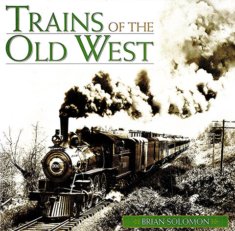 Trains of the Old West Solomon, Brian - Wide World Maps & MORE!