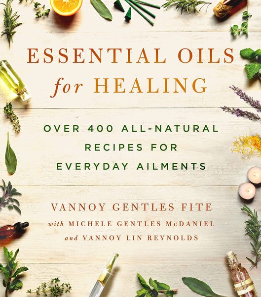 Essential Oils for Healing: Over 400 All-Natural Recipes for Everyday Ailments Fite, Vannoy Gentles; McDaniel, Michele Gentles and Reynolds, Vannoy Lin - Wide World Maps & MORE!