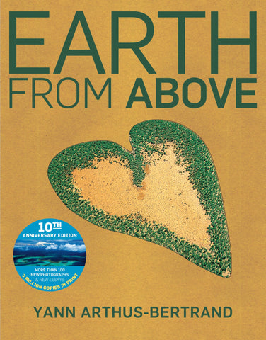 Earth from Above Tenth Anniversary Edition Arthus-Bertrand, Yann - Wide World Maps & MORE!