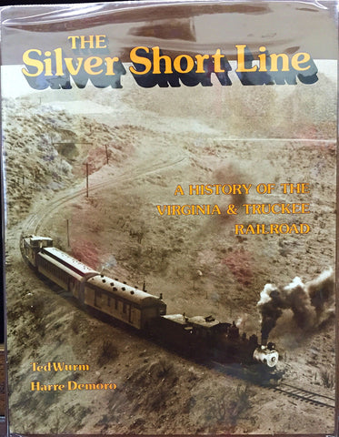 The Silver Short Line: A History of the Virginia and Truckee Railroad Ted Wurm and Harre W. Demoro - Wide World Maps & MORE!