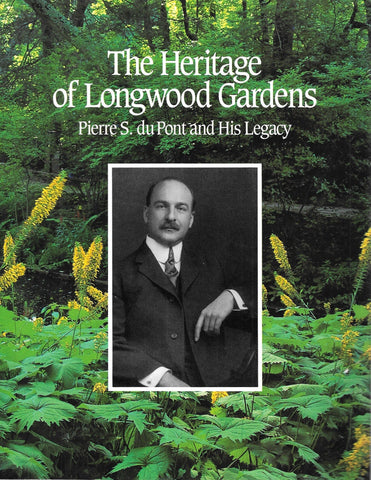 The Heritage of Longwood Gardens: Pierre S. duPont and His Legacy Himelick, Kirk J - Wide World Maps & MORE!