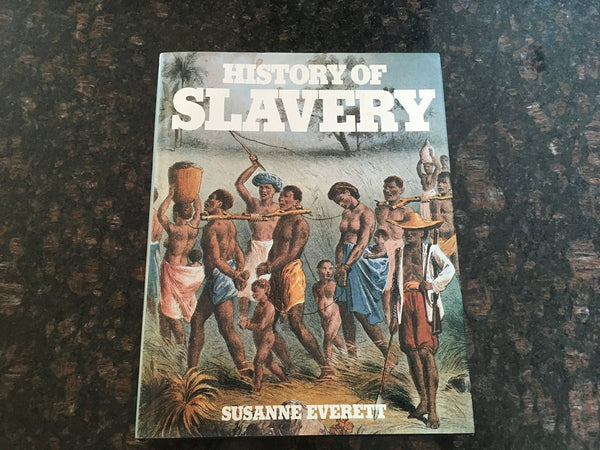 History of Slavery: An Illustrated History of the Monstrous Evil [Hardcover] Everett, Susanne - Wide World Maps & MORE!