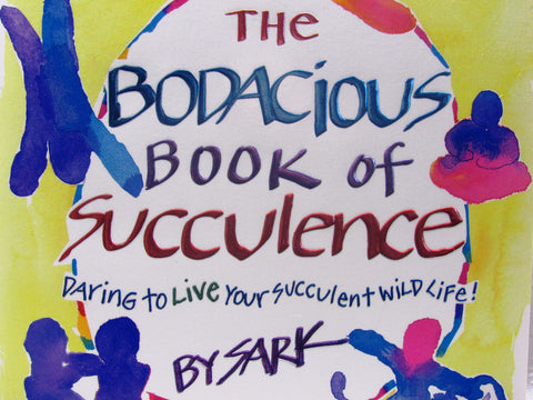 The Bodacious Book of Succulence: Daring to Live Your Succulent Wild Life Sark - Wide World Maps & MORE!