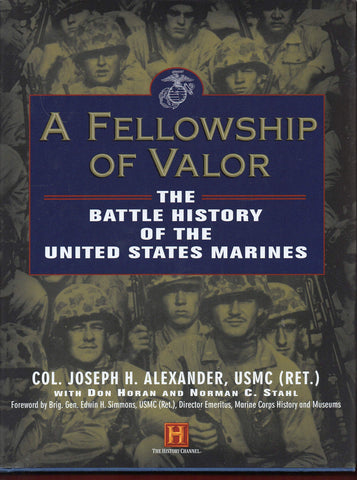 A Fellowship of Valor: The Battle History of the United States Marines [Hardcover] Joseph H. Alexander; Don Horan; Norman C. Stahl and Edwin H. Simmons - Wide World Maps & MORE!
