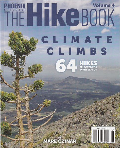PHOENIX Magazine: The Hike Book Volume 4 Climate Climbs - 64 Hikes Selected for Every Season [Paperback] Mare Czinar - Wide World Maps & MORE!