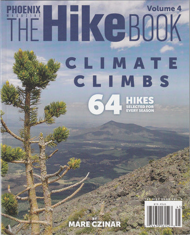 PHOENIX Magazine: The Hike Book Volume 4 Climate Climbs - 64 Hikes Selected for Every Season [Paperback] Mare Czinar - Wide World Maps & MORE!