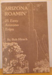 Arizona roamin': 25 easy Arizona trips specially selected for Fall, Winter and Spring - Wide World Maps & MORE! - Book - Wide World Maps & MORE! - Wide World Maps & MORE!