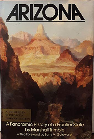 ARIZONA A Panoramic History of a Frontier State (Signed) - Wide World Maps & MORE!