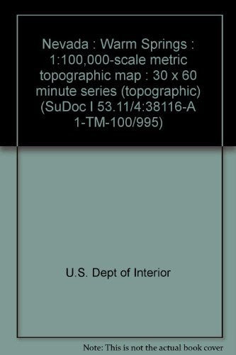 Nevada : Warm Springs : 1:100,000-scale metric topographic map : 30 x 60 minute series (topographic) (SuDoc I 53.11/4:38116-A 1-TM-100/995) - Wide World Maps & MORE! - Book - Wide World Maps & MORE! - Wide World Maps & MORE!