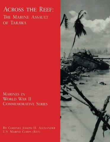 Across the Reef: The Marine Assault of Tarawa (Marines in World War II Commemorative Series) - Wide World Maps & MORE! - Book - Wide World Maps & MORE! - Wide World Maps & MORE!