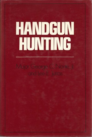 Handgun Hunting Major George C Nonte Jr. and Lee E. Jurras - Wide World Maps & MORE!