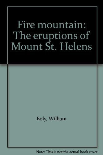Fire mountain: The eruptions of Mount St. Helens - Wide World Maps & MORE! - Book - Wide World Maps & MORE! - Wide World Maps & MORE!