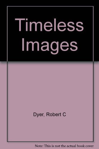 Timeless Images by Robert C. Dyer (1990-09-03) - Wide World Maps & MORE! - Book - Wide World Maps & MORE! - Wide World Maps & MORE!