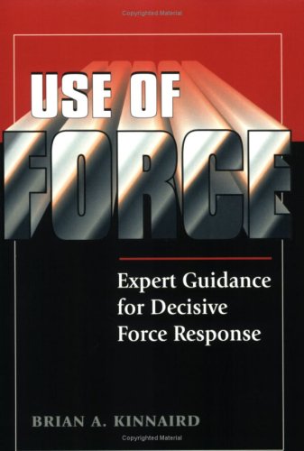 Use of Force: Expert Guidance for Decisive Force Response - Wide World Maps & MORE!