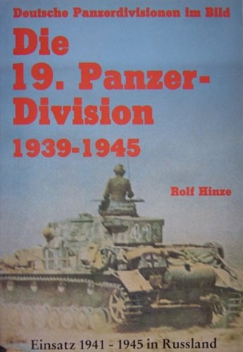 Die 19. Panzer-Division: Bewaffnung, Einsätze, Männer : Einsatz 1941-1945 in Russland (Deutsche Panzerdivisionen im Bild) (German Edition) - Wide World Maps & MORE! - Book - Wide World Maps & MORE! - Wide World Maps & MORE!