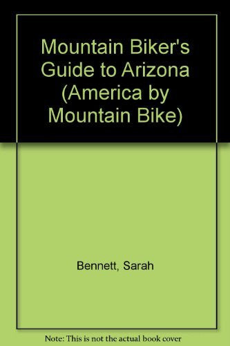 The Mountain Biker's Guide to Arizona (Dennis Coello's America By Mountain Bike) - Wide World Maps & MORE! - Book - Wide World Maps & MORE! - Wide World Maps & MORE!