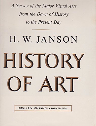 History of Art :  A Survey of the Major Visual arts from the Dawn of History to the Present Day, Newly Revised and Enlarged Edition - Wide World Maps & MORE!