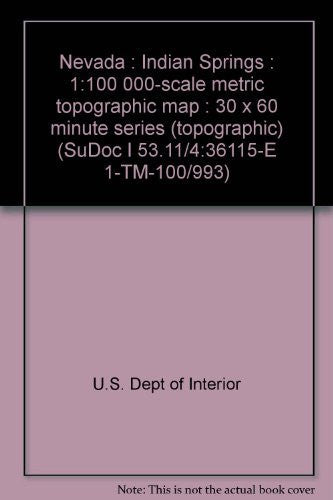 Nevada : Indian Springs : 1:100 000-scale metric topographic map : 30 x 60 minute series (topographic) (SuDoc I 53.11/4:36115-E 1-TM-100/993) - Wide World Maps & MORE! - Book - Wide World Maps & MORE! - Wide World Maps & MORE!