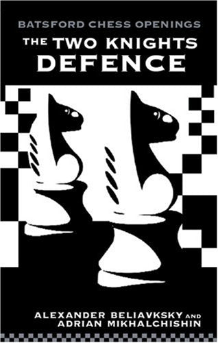 The Two Knights Defence (Batsford Chess Openings) Beliavsky, Alexander and Mikhalchischin, Adrian - Wide World Maps & MORE!