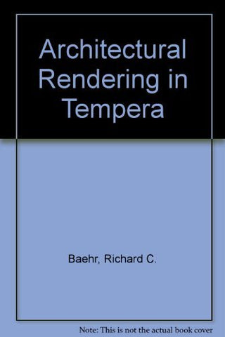 Architectural Rendering in Tempera (Architecture) [Hardcover] Baehr, Richard C. - Wide World Maps & MORE!