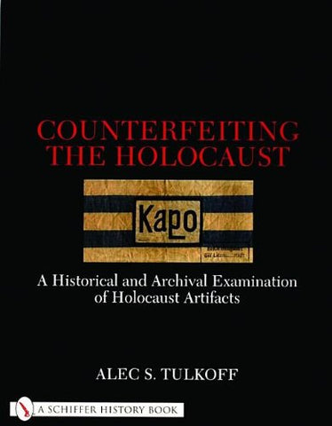 Counterfeiting the Holocaust: Archival Examination of Holocaust Artifacts - Wide World Maps & MORE! - Book - Brand: Schiffer Pub Ltd - Wide World Maps & MORE!