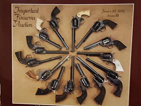IMPORTANT FIREARMS AUCTION, Jan 9 & 10, 2005, Sessions I, II & II : Little John's Auction Service - Wide World Maps & MORE! - Book - Wide World Maps & MORE! - Wide World Maps & MORE!