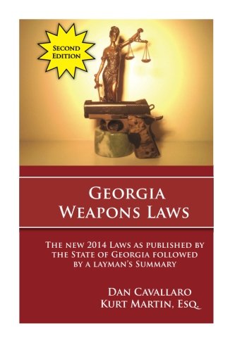 Georgia Weapons Laws - Second Edition: A Review of the Laws with a Layperson's Summary - Wide World Maps & MORE!