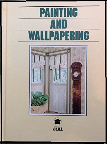 Painting and Wallpapering - Grolier's Home Owning Made Easy [Hardcover] Robert C Yeager - Wide World Maps & MORE!