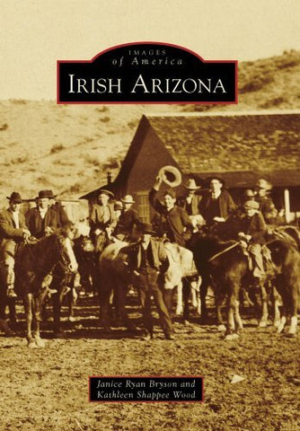 [Irish Arizona (Images of America (Arcadia Publishing))] [Author: Ryan Bryson, Janice] [March, 2009] - Wide World Maps & MORE!
