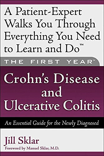The First Year---Crohn's Disease and Ulcerative Colitis: An Essential Guide for the Newly Diagnosed Sklar, Jill and Sklar MD, Manuel - Wide World Maps & MORE!