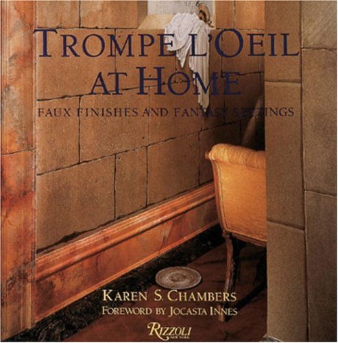 Trompe l'Oeil at Home: Faux Finishes and Fantasy Settings Chambers, Karen S. - Wide World Maps & MORE!