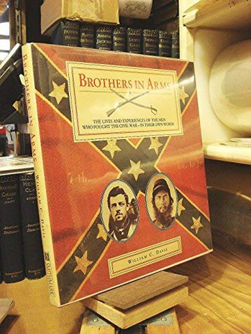 Brothers in Arms: The Lives and Experiences of the Men Who Fought the Civil War-In Their Own Words - Wide World Maps & MORE! - Book - Wide World Maps & MORE! - Wide World Maps & MORE!