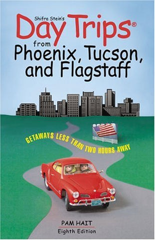 Day Trips from Phoenix, Tucson, and Flagstaff, 8th (Day Trips Series) - Wide World Maps & MORE! - Book - Globe Pequot Press - Wide World Maps & MORE!