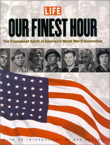 Our Finest Hour: The Triumphant Spirit of America's World War II Generation - Wide World Maps & MORE! - Book - ONE SOURCE DISTICOR - Wide World Maps & MORE!